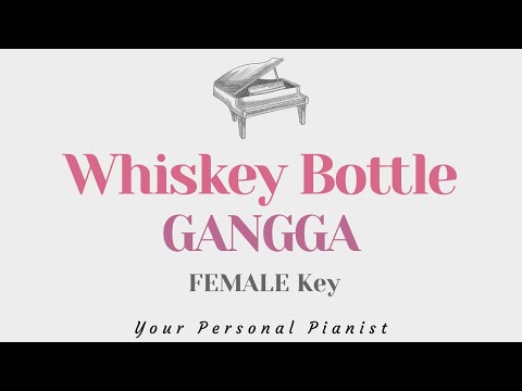 Whiskey Bottle – GANGGA (FEMALE Key Karaoke) – Piano Instrumental Cover with Lyrics