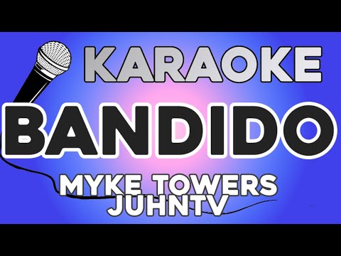 KARAOKE (Bandido – Myke Towers, JuhnTV)