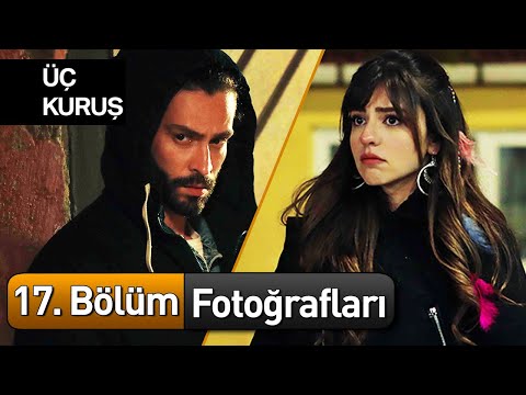 Üç Kuruş 17. Bölüm Fotoğrafları 📸📸