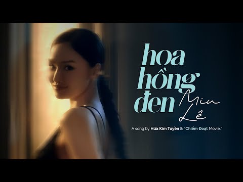 Hoa Hồng Đen - Theme Song From Chiếm Đoạt | Miu Lê - Hứa Kim Tuyền