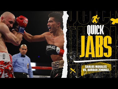 Quick Jabs | Carlos Morales vs. Dardan Zenunaj! It got personal towards the end!