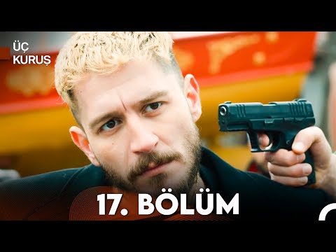 Üç Kuruş 17. Bölüm