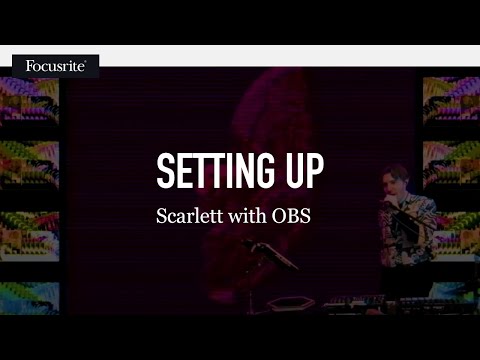 Setting up Scarlett with OBS