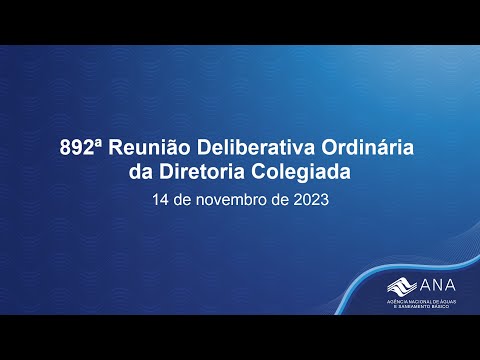 892ª Reunião Deliberativa Ordinária da Diretoria Colegiada - 14 de novembro de 2023.