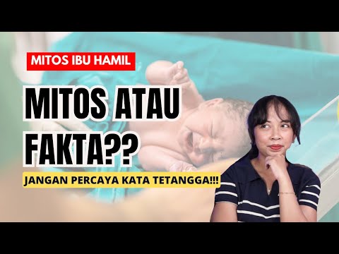 MITOS PERSALINAN YANG BIKIN IBU HAMIL PANIK! FAKTA atau CUMA KATANYA?