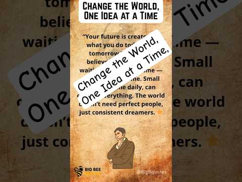 Change the World, One Idea at a Time, | Greatest Quote By Bill Gates, #takeaction  #dreambig #quotes