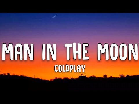 Coldplay - Man In The Moon (Lyrics)