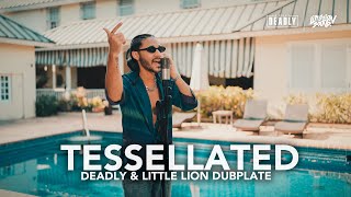 Tessellated - Dubplate - DEADLY & Little Lion Sound - Freestyle