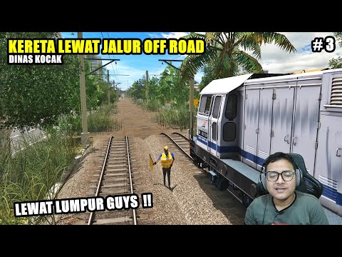 KERETA API JADI MOBIL OFF ROAD - DINAS KOCAK PART 3