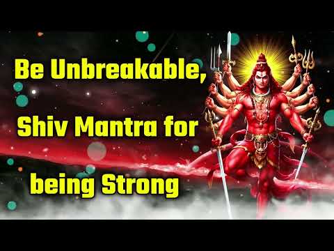 Be Unbreakable, Shiv Mantra for being Strong