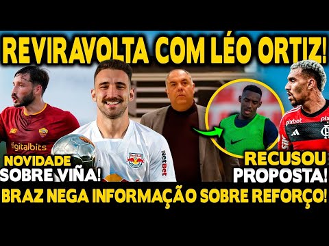 REVIRAVOLTA COM LÉO ORTIZ! MATHEUZINHO RECUSA BRAGANTINO! BRAZ DESMENTE SOBRE YURI CÉSAR! VIÑA E+