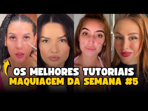 OS MELHORES TUTORIAIS DE MAQUIAGEM DA SEMANA #5