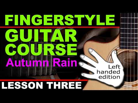 Left Handed guitar lesson 3.  How to play fingerstyle guitar course, learn to play Autumn Rain