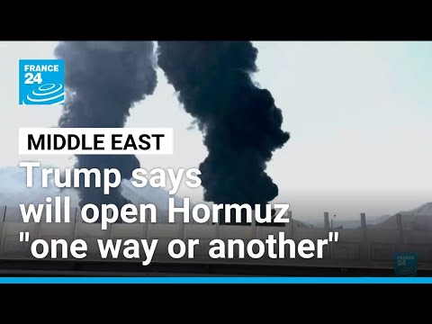 Donald Trump says will open Strait of Hormuz "one way or another" • FRANCE 24 English