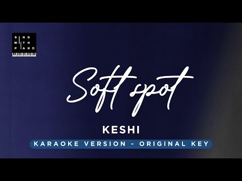 Soft Spot – Keshi (Original Key Karaoke) – Piano Instrumental cover with Lyrics