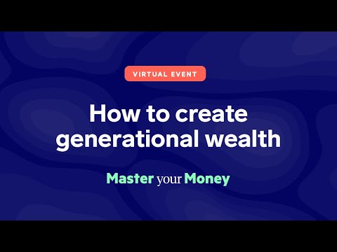 Master Your Money Virtual Event: How to Create Generational Wealth
