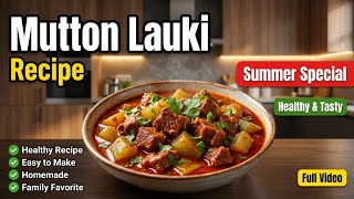 Mutton Loki Recipe | Healthy Mutton Lauki Curry | Easy Summer Recipe in Urdu