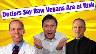 Plant-Based Doctors Explain Dangerous Deficiencies Raw Vegans Ignore