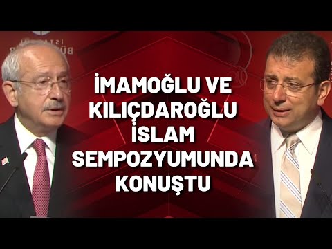 İMAMOĞLU VE KILIÇDAROĞLU İSLAM SEMPOZYUMUNDA KONUŞTU