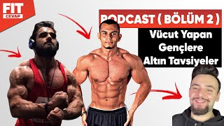 Vücut Yapan Gençlere Tavsiyeler ( Podcast'ten Kesitler -2 )