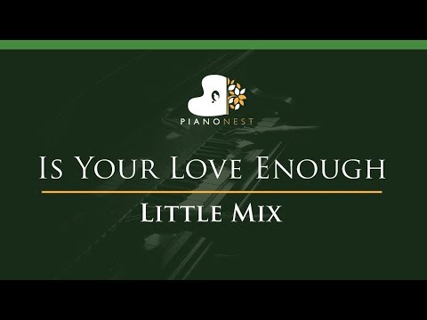 Little Mix – Is Your Love Enough – LOWER Key (Piano Karaoke / Sing Along)