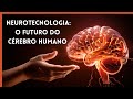 Neurotecnologia: Impactos e Aplicações
