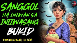 ASWANG STORY | SANGGOL SA INIIWASANG BUKID | Kwentong Aswang | True Story