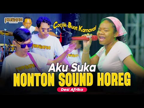 AKU SUKA NONTON SOUND HOREG - DESI AFRIKA OM NIRWANA COMEBACK (Official Music Video)