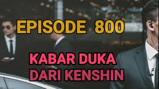Kabar Duka dari Kenshin, EPISODE 800