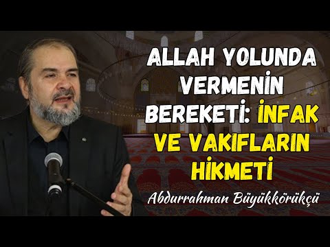 İslam'da Paylaşmanın Fazileti: İnfak, Sadaka ve Vakıf Geleneği | Abdurrahman Büyükkörükçü Hocaefendi