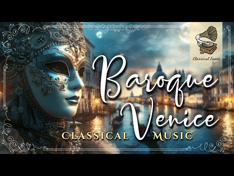 Baroque Venice Carnival | Inspiring Uplifting Chamber Strings Classical Music