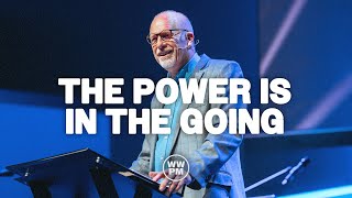 The Power is in the Going | Dr. Dan Sheard