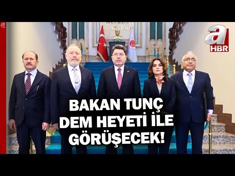 Tarih belli oldu! Bakan Tunç -DEM  Parti görüşmesi çarşamba günü saat 11'de gerçekleşecek! | A Haber