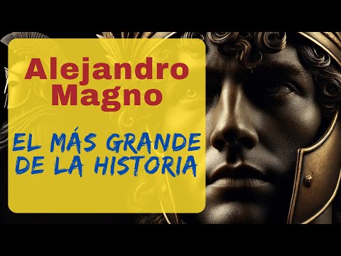 Alejandro Magno: el más grande de los Conquistadores