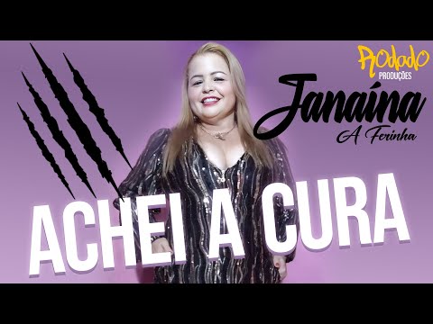 JANAÍNA a FERINHA  -  ACHEI A CURA (RODADO PRODUÇÕES)