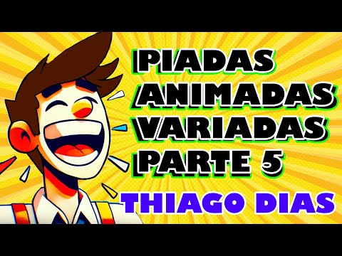 PIADAS ANIMADAS VARIADAS PARTE 5 - HUMORISTA THIAGO DIAS