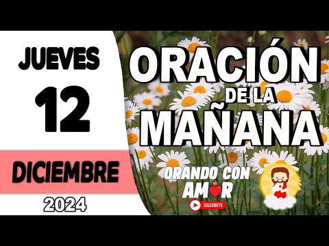 Oración de la Mañana de hoy Jueves 12 de Diciembre de 2024