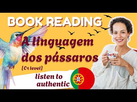 🇵🇹 C1) O silêncio e a linguagem secreta dos pássaros | Nature Vocabulary | Português Avançado