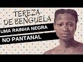 Teresa de Benguela: Resistência e Legado