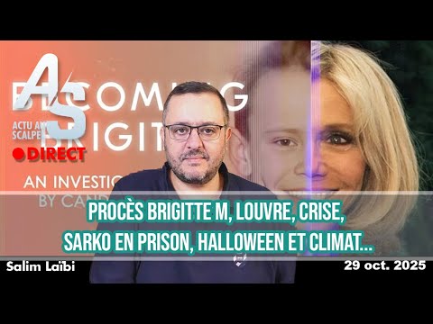 Actu au Scalpel, 29 oct. 25 : Procès Brigitte, Louvre, crise, Sarko en prison, Halloween et climat