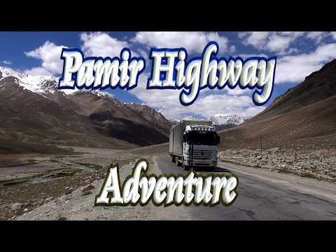 🚚 Pamir Highway Adventure ⛰️
