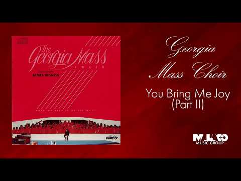The Georgia Mass Choir - You Bring Me Joy (Part II)