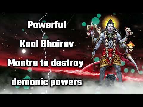 Powerful Kaal Bhairav Mantra to destroy demonic powers
