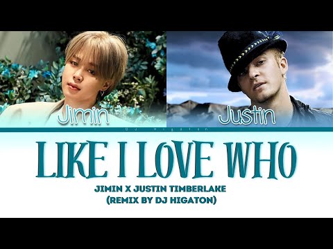 LIKE I LOVE WHO - JIMIN & JUSTIN TIMBERLAKE (MASHUP)