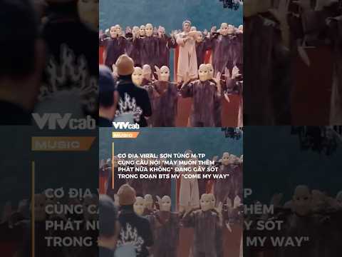 Cơ địa viral: Sơn Tùng M-TP cùng câu nói "Mày muốn thêm phát nữa không" gây sốt BTS MV "Come My Way"