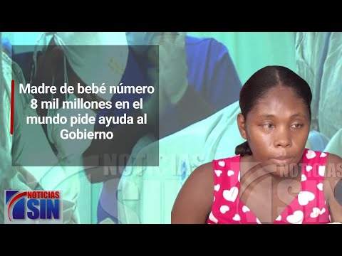 Madre del bebé número 8 mil millones en el mundo pide ayuda al Gobierno