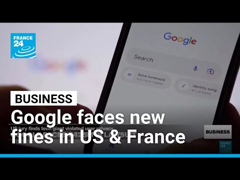 Google faces fresh fines over privacy issues in US and France • FRANCE 24 English