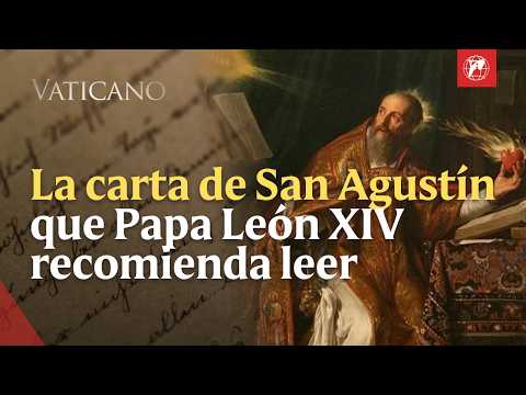 La carta de San Agustín que Papa León XIV recomienda leer