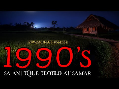 1990'S - ASWANG TRUE STORIES