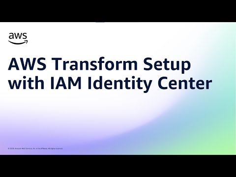 AWS Transform Setup with IAM Identity Center | Amazon Web Services